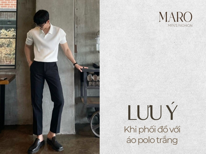 lưu ý khi phối đồ với áo polo trắng nam