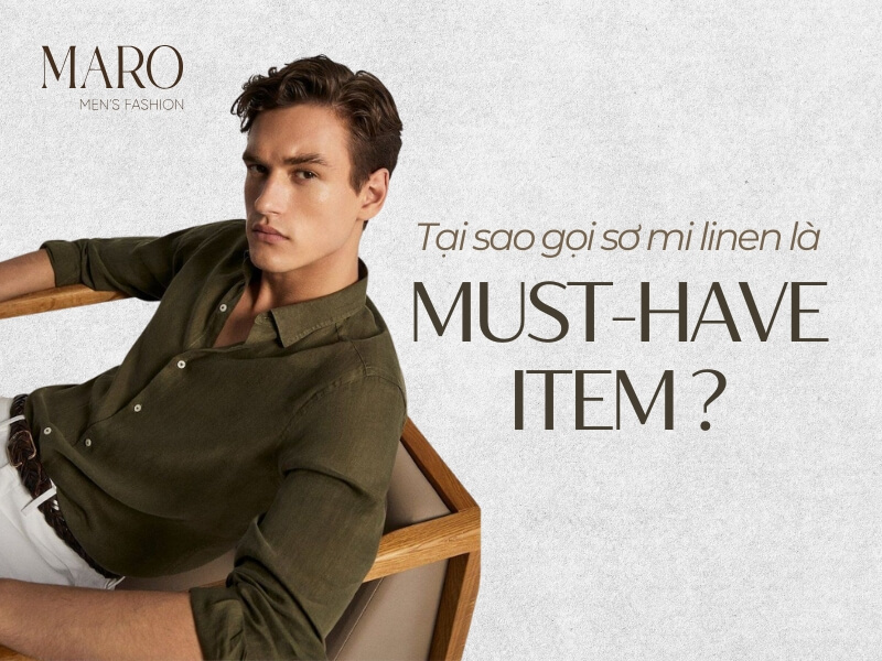 tại sao sơ mi vải linen là must have item