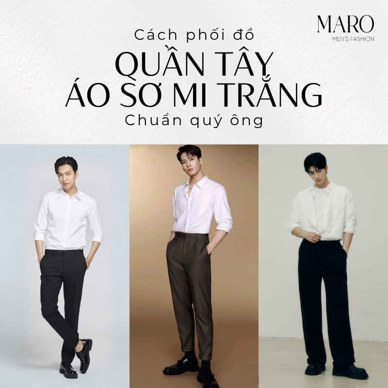 cách phối đồ quần tây áo sơ mi trắng nam