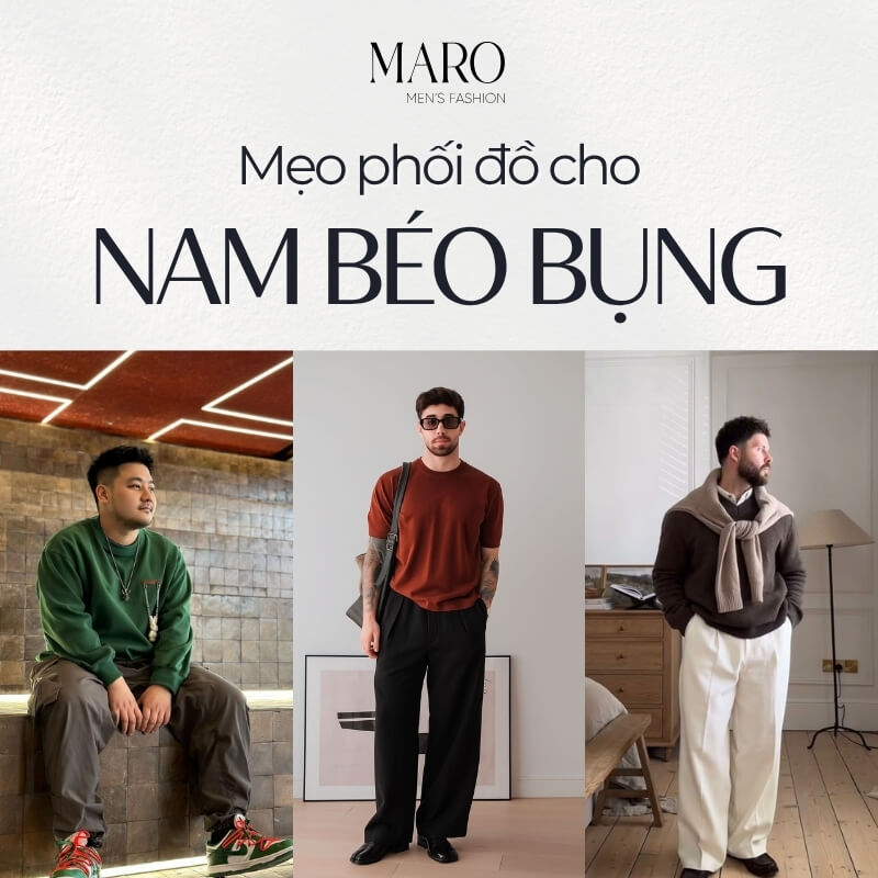 mẹo phối đồ cho nam béo bụng hack dáng