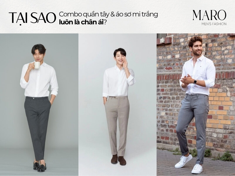 tại sao combo quần tây áo sơ mi trắng luôn là chân ái