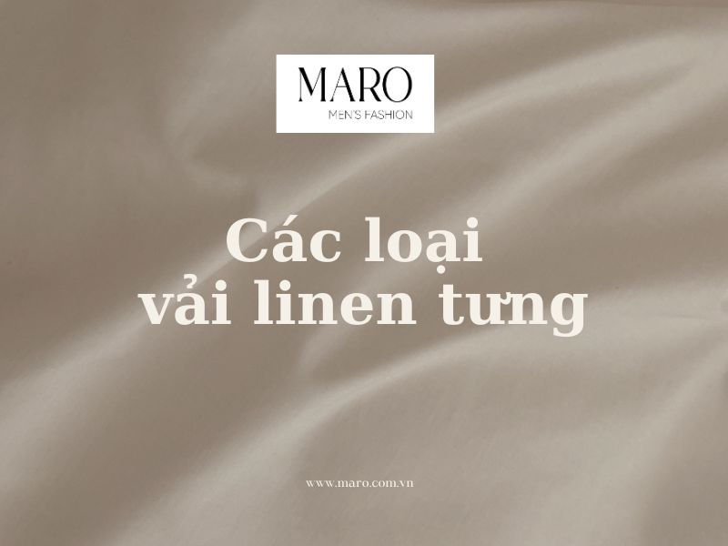 tìm hiểu về các loại vải linen tưng